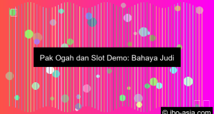 Pak Ogah Gunakan Slot Demo Untuk Anak Sma